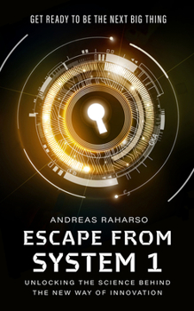 Paperback Escape from System 1: Unlocking the Science Behind the New Way of Innovation Book
