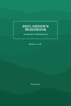 Paul Green's Wordbook: An Alphabet of Reminiscence