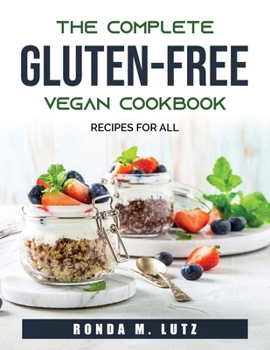 Paperback The Complete Gluten-Free Vegan Cookbook: Recipes for all Book