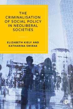 Hardcover The Criminalisation of Social Policy in Neoliberal Societies Book