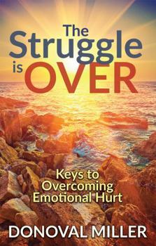 Paperback The Struggle Is Over: Keys to Overcoming Emotional Hurt Book