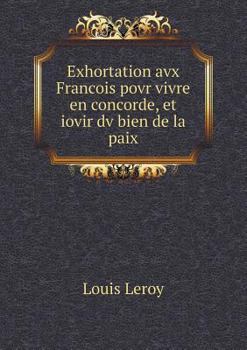 Paperback Exhortation avx Francois povr vivre en concorde, et iovir dv bien de la paix [French] Book