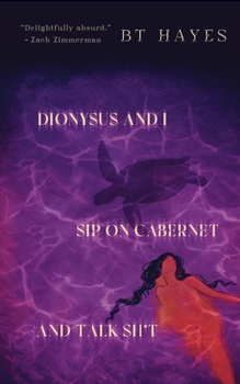 Paperback Dionysus and I Sip On Cabernet and Talk Sh*t Book