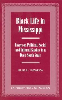 Paperback Black Life in Mississippi: Essays on Political, Social and Cultural Studies in a Deep South State Book