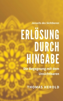 Paperback Erlösung durch Hingabe: Die Begegnung mit dem Unsichtbaren [German] Book