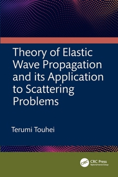 Paperback Theory of Elastic Wave Propagation and its Application to Scattering Problems Book