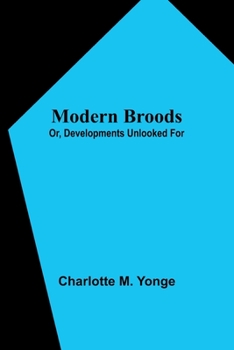 Paperback Modern Broods; Or, Developments Unlooked For Book