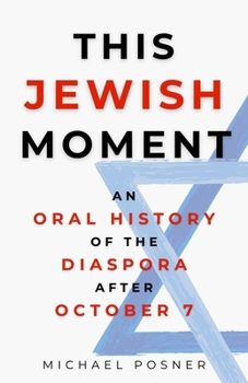 This Jewish Moment: An Oral History of the Diaspora after October 7