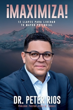 Paperback ¡Maximiza!: 12 Llaves Para Liberar Tu Mayor Potencial [Spanish] Book