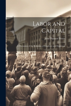 Paperback Labor and Capital: A Discussion of the Relations of Employer and Employed Book