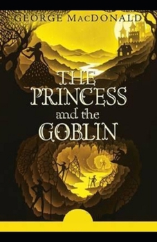 The Princess and the Goblin Illustrated