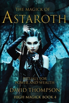 Paperback The Magick of Astaroth: Rituals for Power and Wealth Book