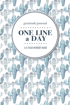 Gratitude Journal | One Line a Day | A 5-Year Memory Book: 5-Year Gratitude Journal | 5-Year Diary | Cactus Notebook for Keepsake Memories and Journaling
