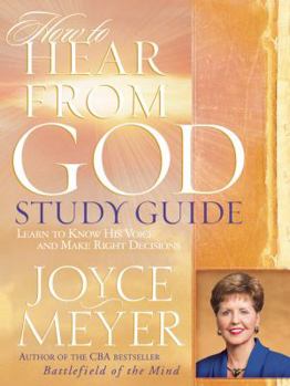 Paperback How to Hear from God Study Guide: Learn to Know His Voice and Make Right Decisions Book