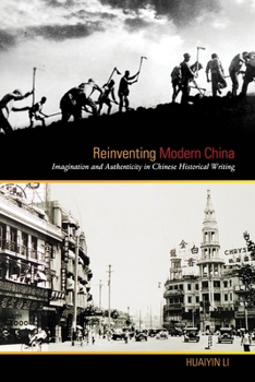 Hardcover Reinventing Modern China: Imagination and Authenticity in Chinese Historical Writing Book