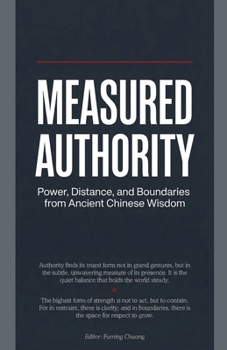 Paperback Measured Authority: Power, Distance, and Boundaries from Ancient Chinese Wisdom Book