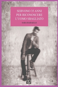 Paperback Servono 35 Anni Per Riconoscere L' Uomo Sbagliato [Italian] Book