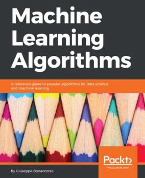 Paperback Machine Learning Algorithms: A reference guide to popular algorithms for data science and machine learning Book