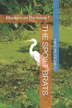 Paperback The Spoilt Brats: Maniacs on the loose ! Book