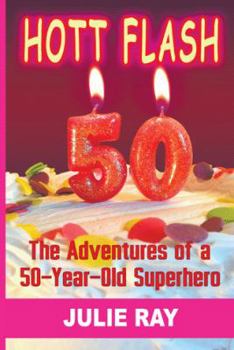Hardcover Hott Flash: The Adventures of a 50-Year-Old Superhero Book