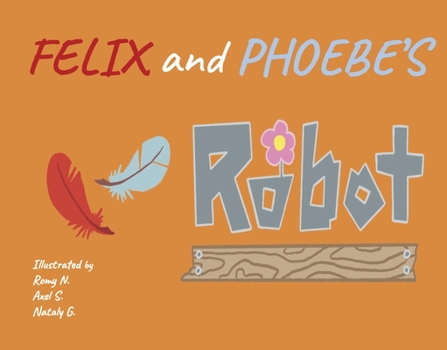 Hardcover Felix and Phoebe's Robot: Volume 1 Book