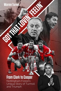 Hardcover Got That Lovin' Feelin': From Clark to Cooper, Nottingham Forest's Unique Story of Turmoil and Triumph Book