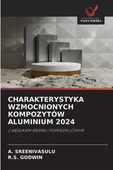 Charakterystyka Wzmocnionych Kompozytów Aluminium 2024 (Polish Edition)