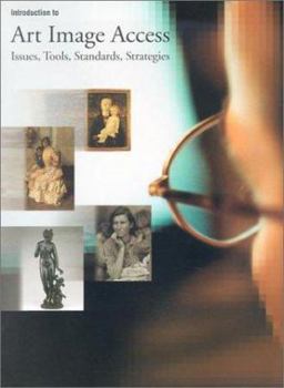 Paperback Introduction to Art Image Access: Issues, Tools, Standards, and Strategies Book