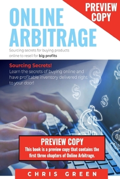 Paperback Online Arbitrage - PREVIEW COPY: Sourcing Secrets For Buying Products Online To Resell For Big Profits Book