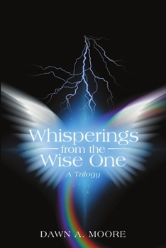 Whisperings from the Wise One: A Trilogy
