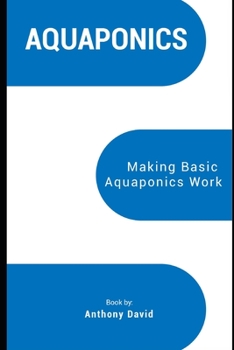 Paperback Aquaponics: Making Basic Aquaponics Work Book