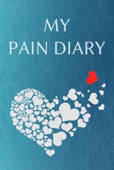 Paperback My Pain Diary: The companion to the pain as a pain protocol on prefabricated pages for 90 days Book