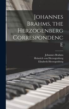 Hardcover Johannes Brahms, the Herzogenberg Correspondence Book