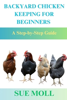 Paperback Backyard Chicken Keeping for Beginners: A Step-by-Step Guide Book