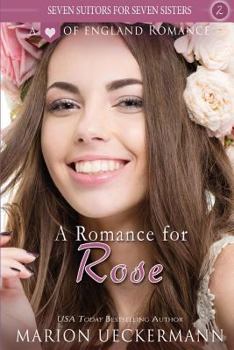 A Romance for Rose - Book #2 of the Seven Suitors for Seven Sisters