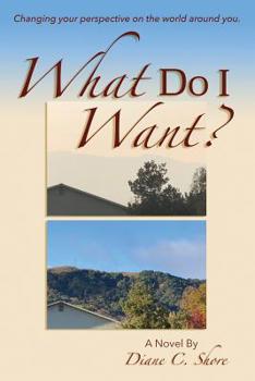 Paperback What Do I Want?: Changing Your Perspective on the World Around You. Book