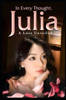 Paperback In Every Thought, Julia: A Love Unveiled Book