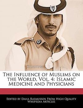 The Influence of Muslims on the World : Islamic Medicine and Physicians