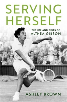 Hardcover Serving Herself: The Life and Times of Althea Gibson Book
