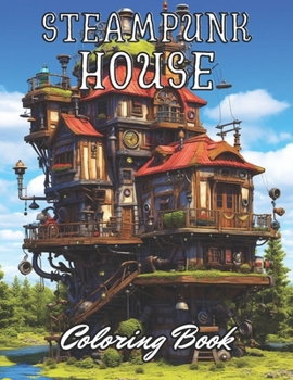 Paperback Steampunk House Coloring Book: 100+ Unique and Beautiful Designs Book