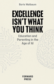 Paperback Excellence Isn't What You Think: Education and Parenting in the Age of AI [French] Book