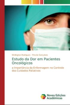 Estudo da Dor em Pacientes Oncológicos: a Importância da Enfermagem no Controle dos Cuidados Paliativos
