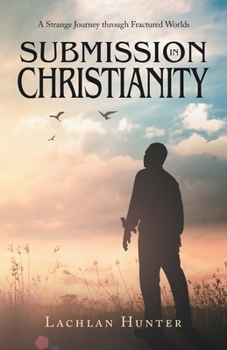 Paperback Submission in Christianity: A Strange Journey through Fractured Worlds Book