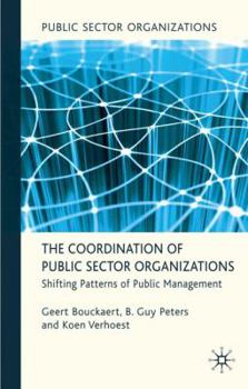 Hardcover The Coordination of Public Sector Organizations: Shifting Patterns of Public Management Book