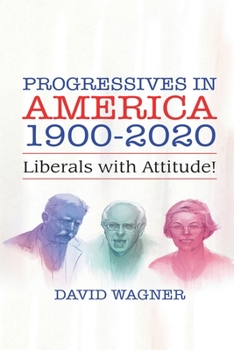 Paperback Progressives in America 1900-2020: Liberals with Attitude! Book