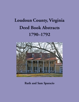 Loudoun County, Virginia Deed Book Abstracts, 1790-1792