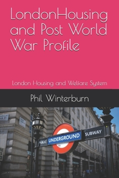 LondonHousing and Post World War Profile: London Housing and Welfare System