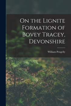 Paperback On the Lignite Formation of Bovey Tracey, Devonshire Book
