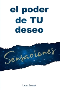 Paperback Sensaciones: El Poder de tu Deseo [Spanish] Book
