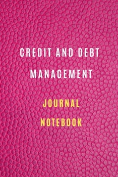 Credit and debt management Notebook : Credit and debt management book Lined Notebook 6*9 105 pages: Credit and debt management  Journal Monthly Budget Planner: Expanse Tracker Notebook